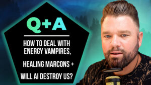 Q+A: How To Deal With Energy Vampires, Healing MARCoNS + Will AI Destroy Us?