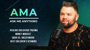 AMA: Healing Childhood Trauma, Money Mindset, EMDR vs. Breathwork + Best Children's Vitamins
