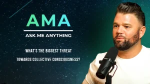 AMA: What's The Biggest Threat Towards Collective Consciousness?