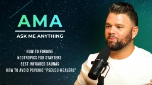 AMA: How To Forgive, Nootropics For Starters, Best Infared Saunas + How To Avoid Psychic "Pseudo-healers"